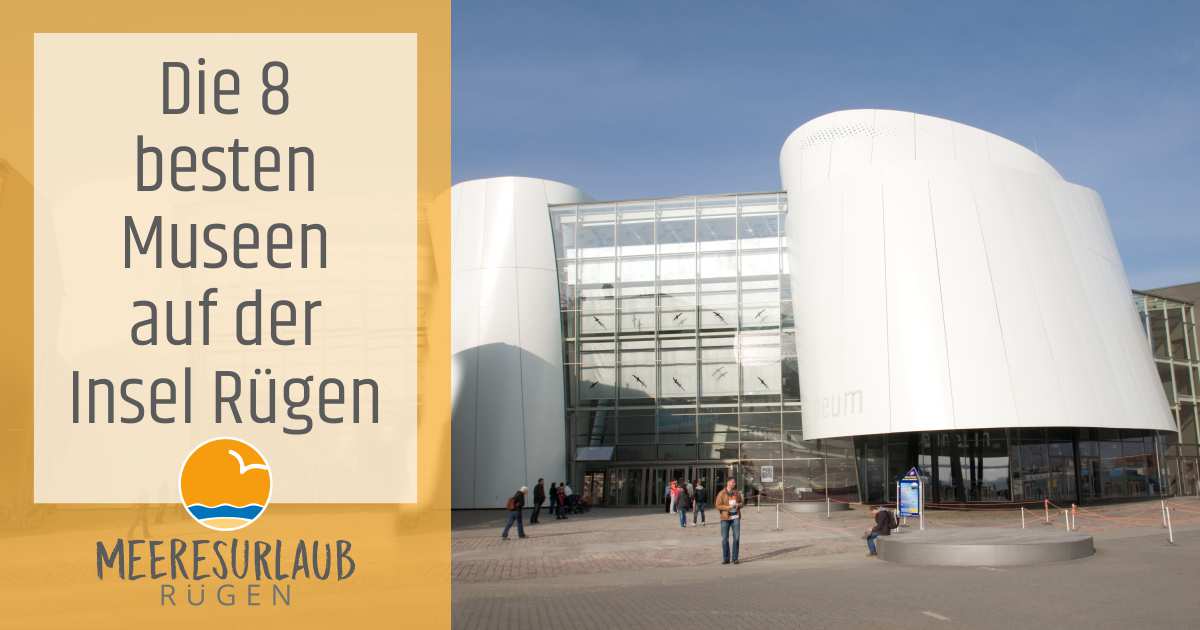 Die 8 besten Museen der Insel Rügen